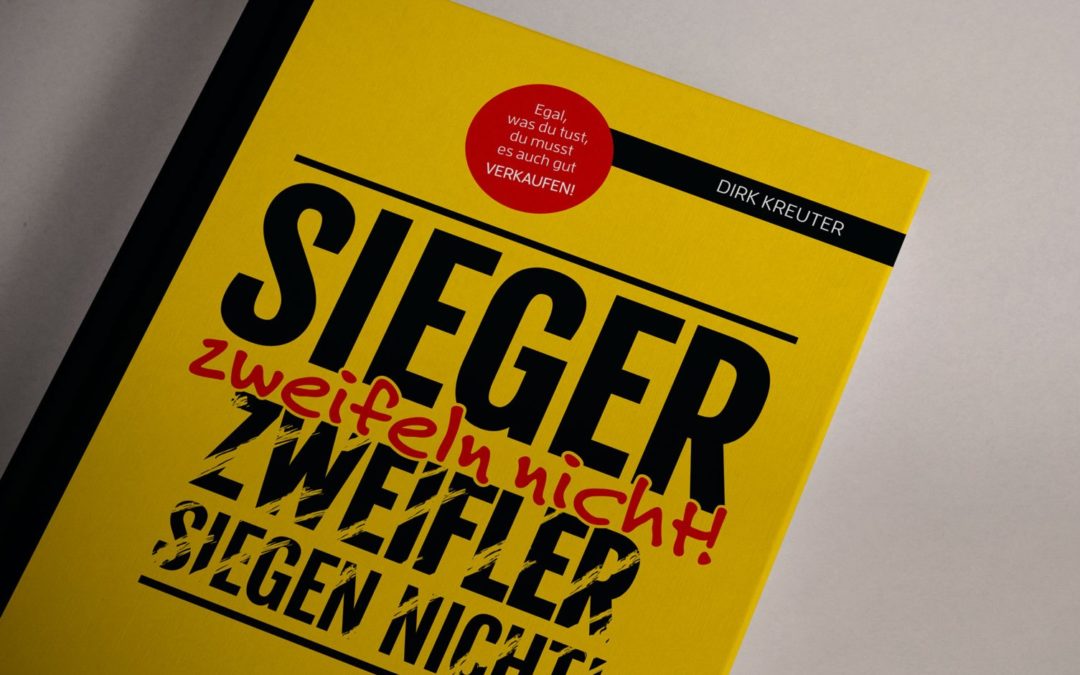 Sieger zweifeln nicht! Zweifler siegen nicht! von Dirk Kreuter – Buch